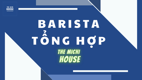 BARISTA TỔNG HỢP  &nbsp; &nbsp; &nbsp; &nbsp; &nbsp; &nbsp; &nbsp; &nbsp; &nbsp; &nbsp; &nbsp;