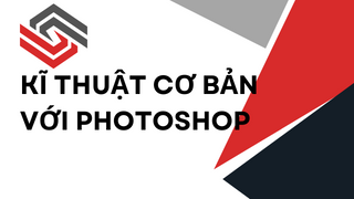 HỌC PHẦN 2 - KĨ THUẬT CƠ BẢN VỚI PHOTOSH...