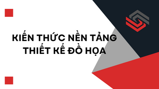 HỌC PHẦN 1 -KIẾN THỨC NỀN TẢNG THIẾT KẾ ...