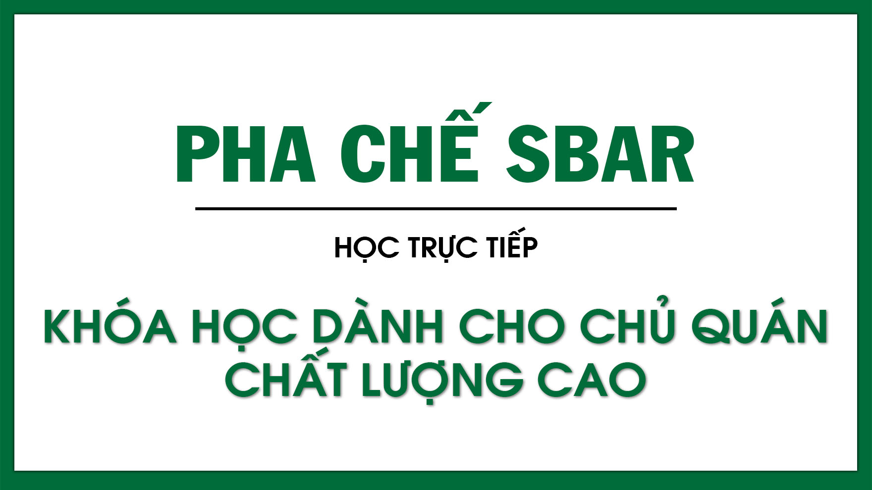 KHOÁ HỌC DÀNH CHO CHỦ QUÁN CHẤT LƯỢNG CA...