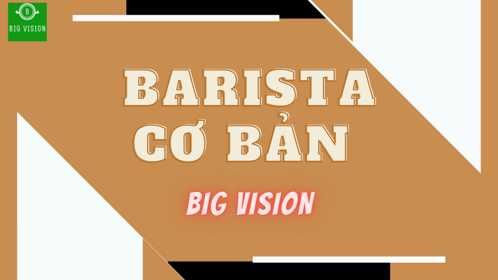 KHÓA HỌC BRISTA CƠN BẢN  &nbsp; &nbsp; &nbsp; &nbsp; &nbsp; &nbsp; &nbsp; &nbsp;