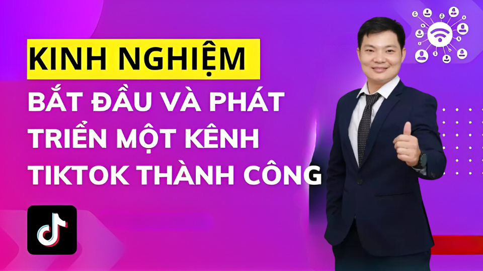 KINH NGHIỆM PHÁT TRIỂN KÊNH TIKTOK &nbsp; &nbsp; &nbsp; &nbsp; &nbsp; &nbsp;