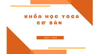 KHÓA HỌC YOGA CƠ BẢN &nbsp; &nbsp; &nbsp; &nbsp; &nbsp; &nbsp; &nbsp; &nbsp; &nbsp; &nbsp; &nbsp; &nbsp; &nbsp; &nbsp; &nbsp; &nbsp; &nbsp; &nbsp; &nbsp; &nbsp;